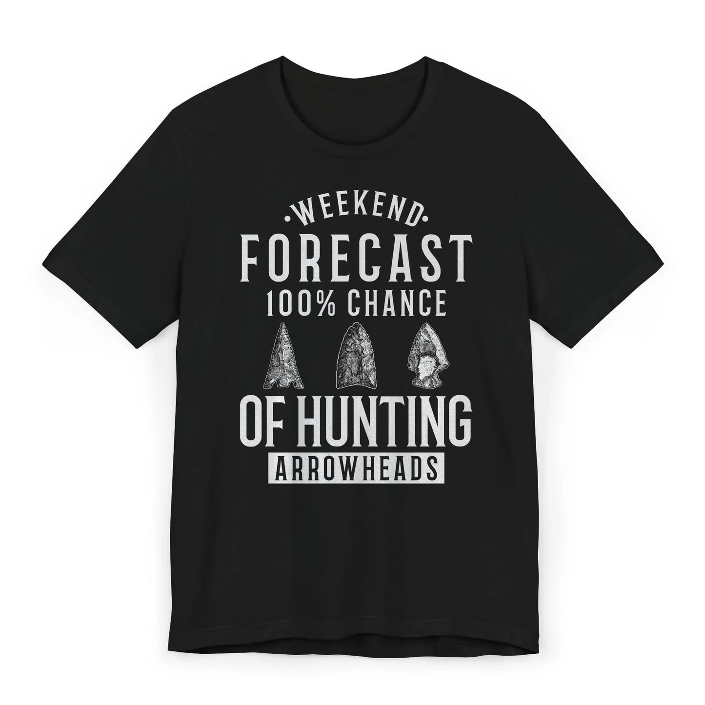Flat view of black arrowhead hunting shirt with Weekend Forecast 100% Chance of Hunting Arrowheads quote