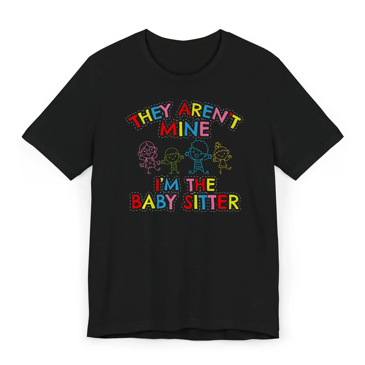 Black babysitter shirt with colorful group of kids and quote They Aren’t Mine I’m the Babysitter