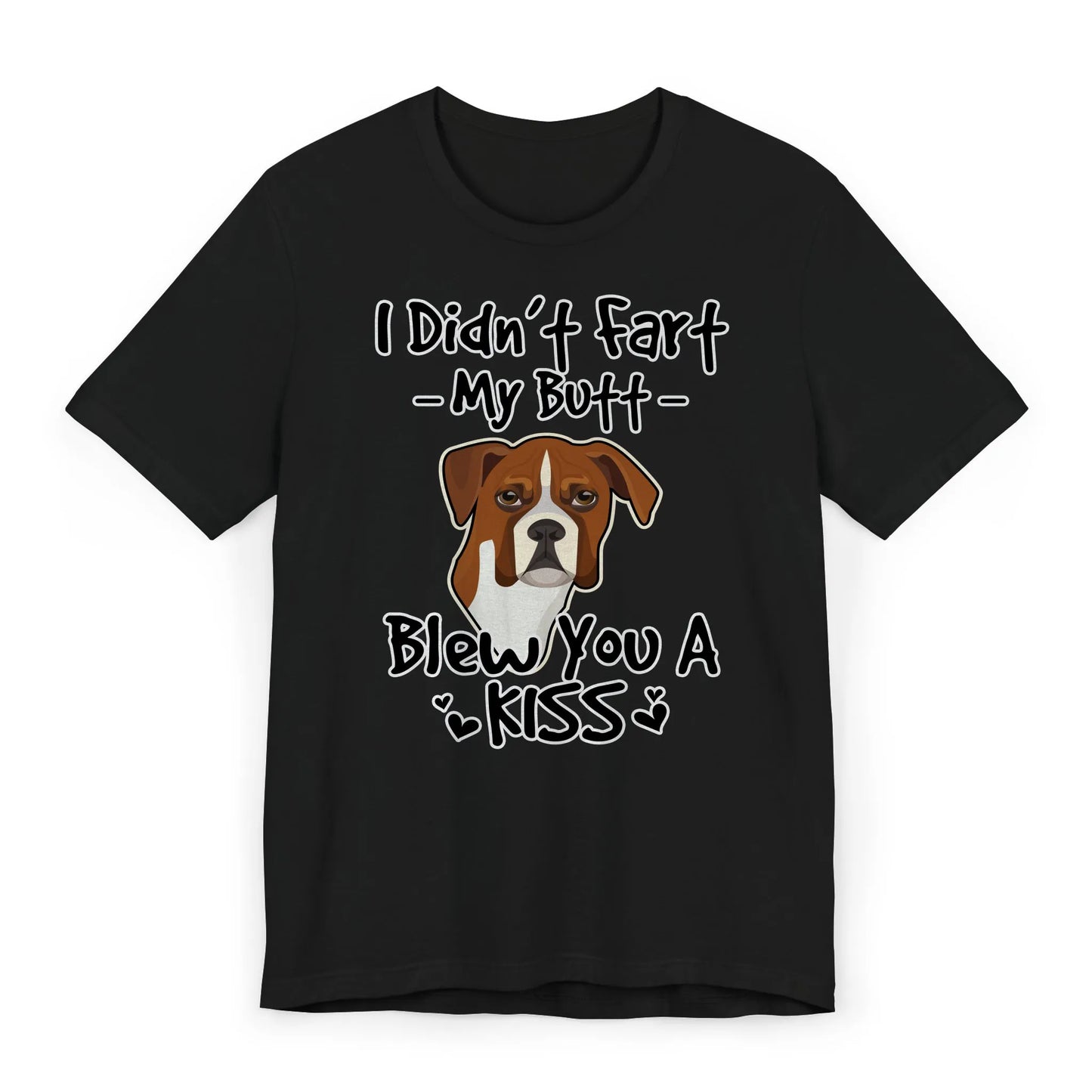 Flat image of a funny Boxer shirt with a quote that says "I didn’t fart, my butt blew you a kiss" — perfect for Boxer dog lovers.