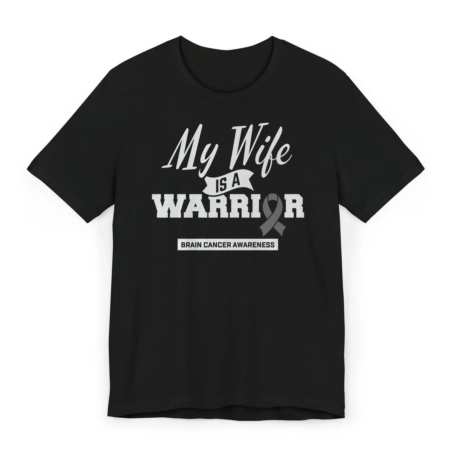 Flat image of a “My Wife Is a Warrior” Brain Cancer Awareness T-shirt with a gray ribbon and bold message honoring a wife's strength.