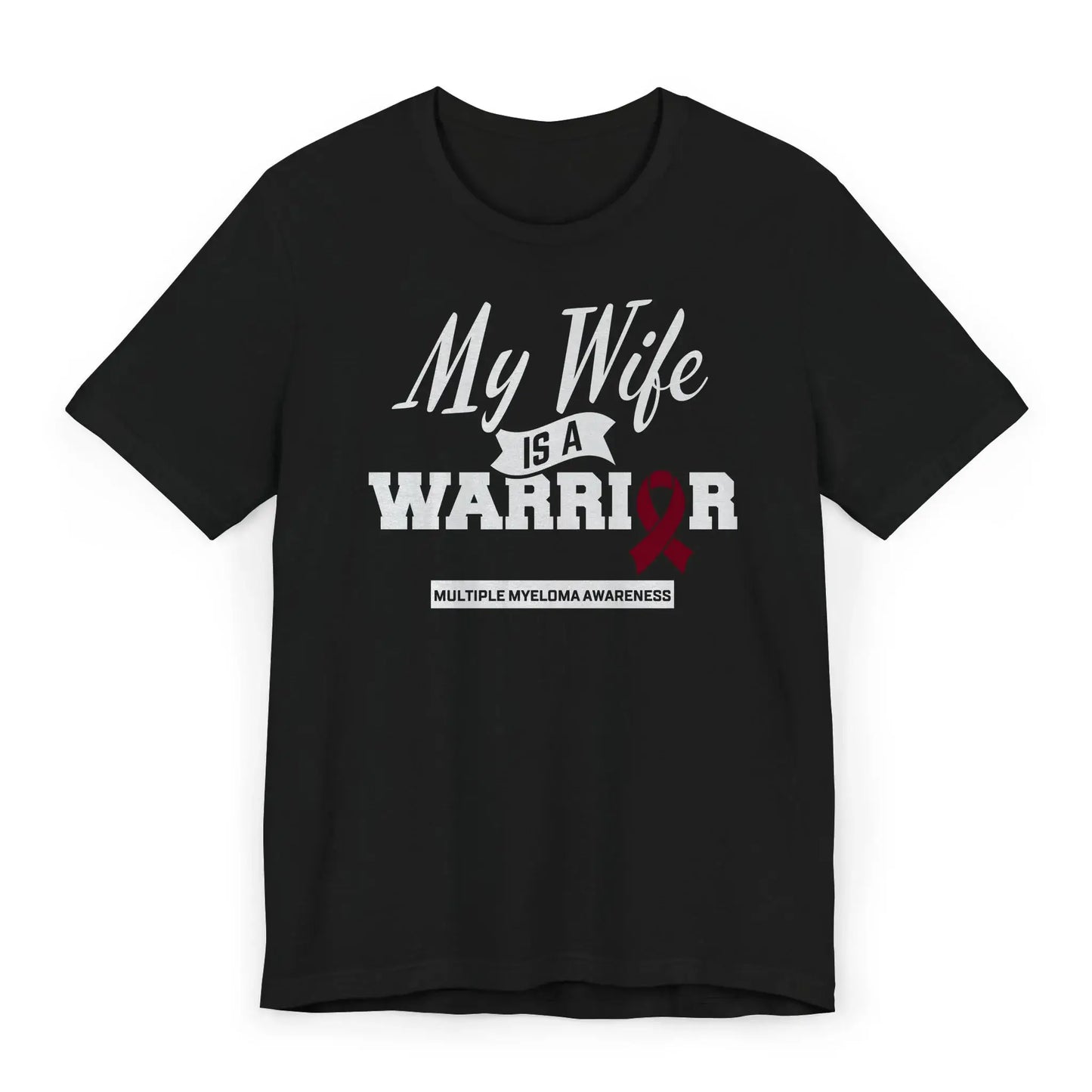 Flat image of a “My Wife Is a Warrior” Myeloma Awareness T-shirt with a burgundy ribbon honoring the fight against multiple myeloma.