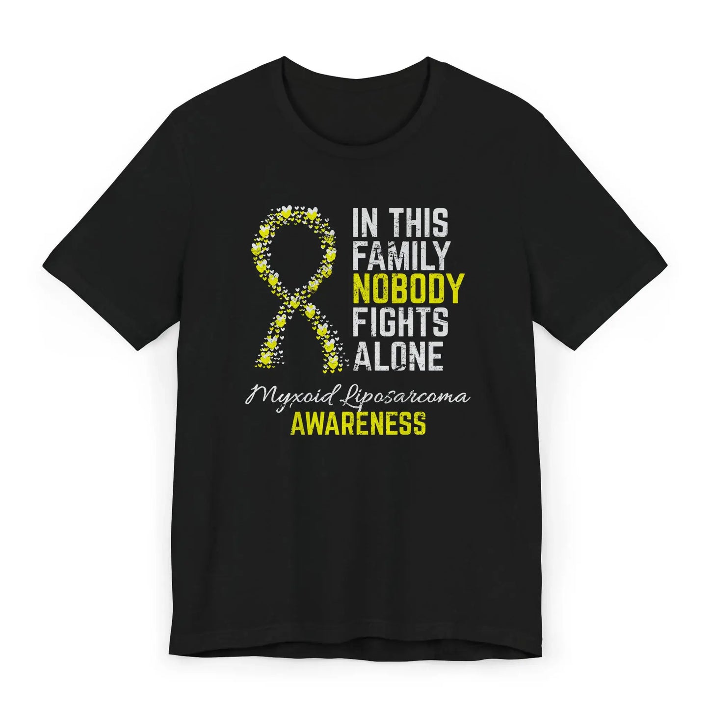 Flat image of the Myxoid Liposarcoma Awareness T-shirt with a yellow ribbon and quote showing rare cancer support.