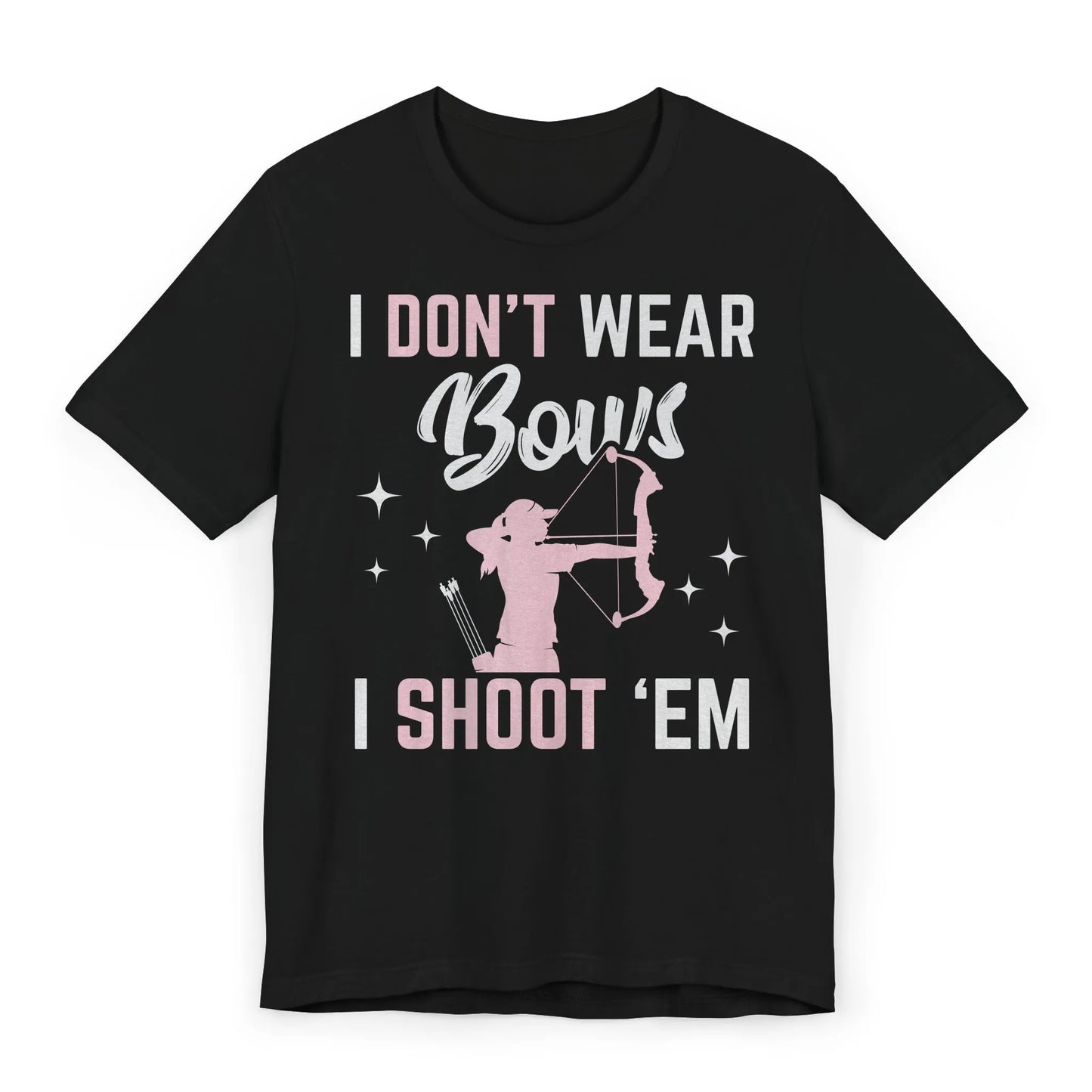 Flatlay of funny archery girl shirt – “I Don’t Wear Bows, I Shoot 'Em” tee for archery moms and teens