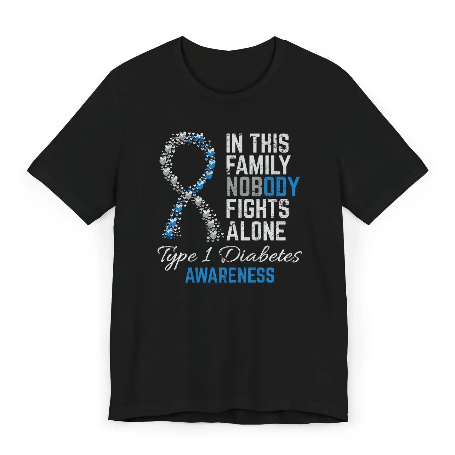 Flat image of the Type 1 Diabetes Awareness T-shirt with heart-filled ribbon and quote supporting T1D warriors and their families.