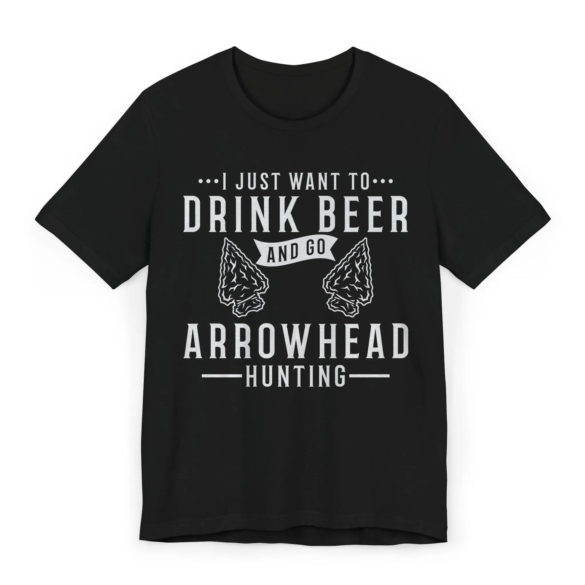 Black T-shirt with “I Just Want to Drink Beer and Go Arrowhead Hunting” text and arrowhead graphic – flatlay view