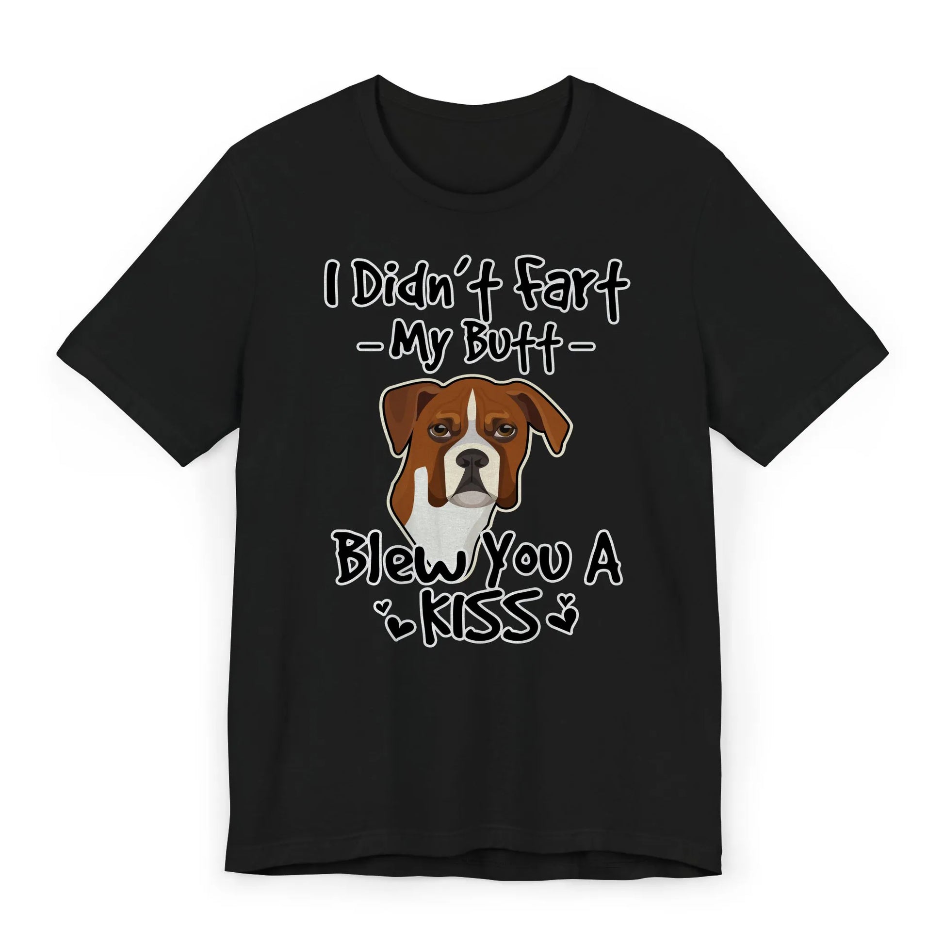 Flat image of a funny Boxer shirt with a quote that says "I didn’t fart, my butt blew you a kiss" — perfect for Boxer dog lovers.