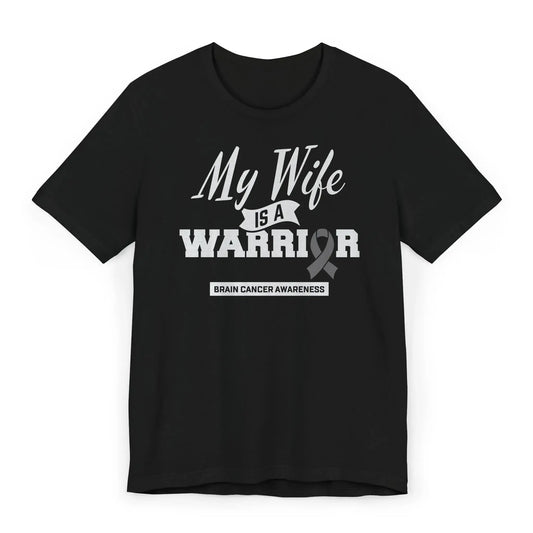 Flat image of a “My Wife Is a Warrior” Brain Cancer Awareness T-shirt with a gray ribbon and bold message honoring a wife's strength.
