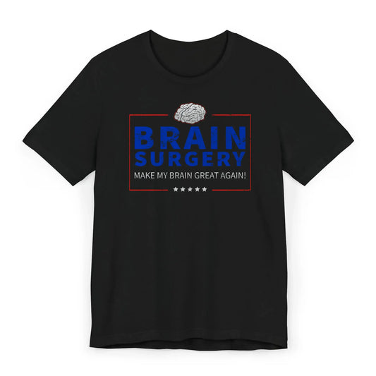 Flat lay of funny brain surgery shirt with red, white, and blue text reading “Make My Brain Great Again.”