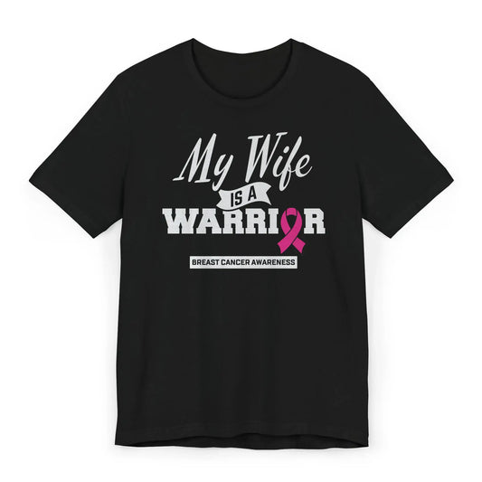 Flat image of a “My Wife Is a Warrior” Breast Cancer Awareness T-shirt with a bold pink ribbon and message of strength and support.