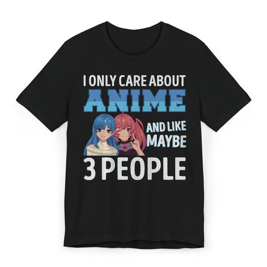 Flatlay of I Only Care About Anime shirt