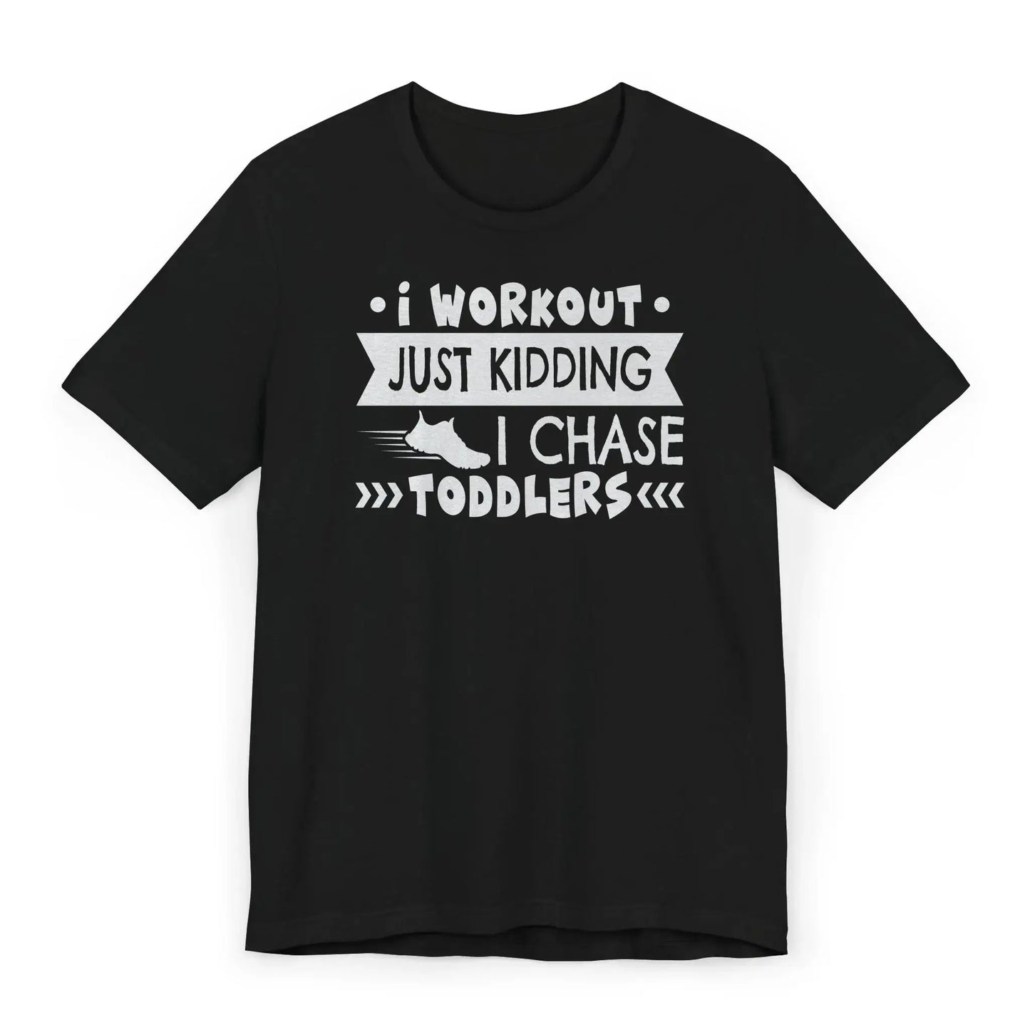 Black babysitter shirt with bold white and pink text I Workout Just Kidding I Chase Toddlers