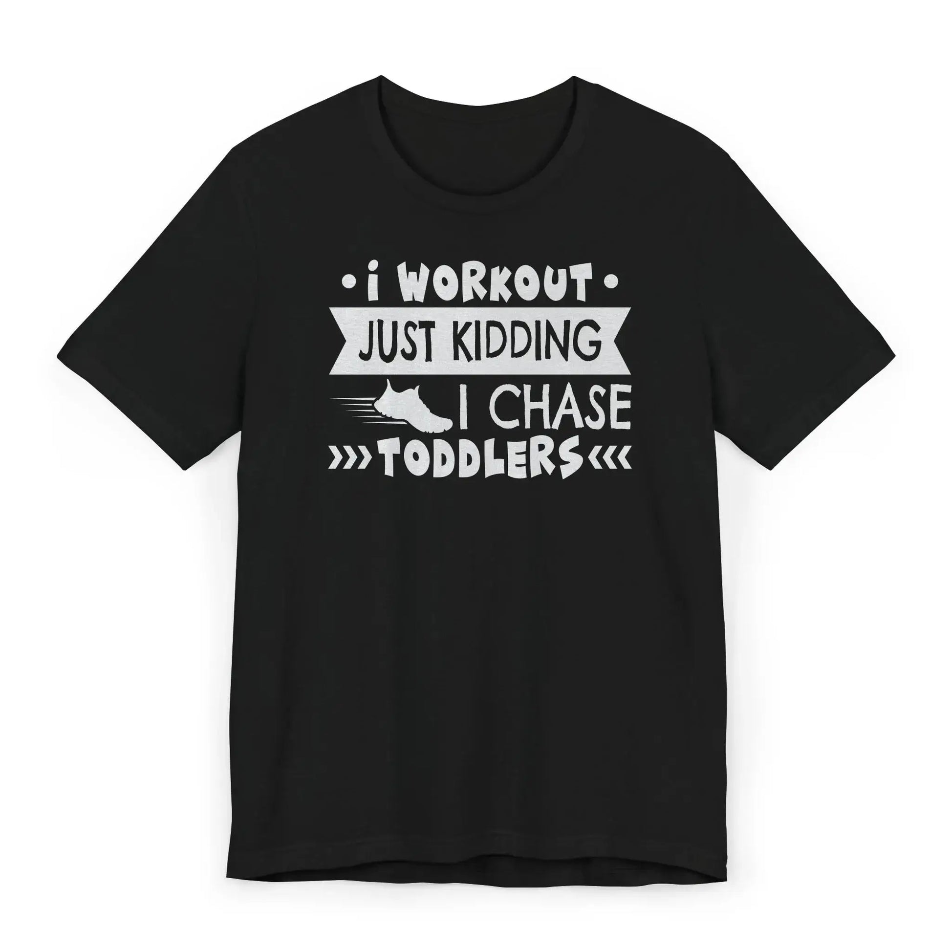 Black babysitter shirt with bold white and pink text I Workout Just Kidding I Chase Toddlers