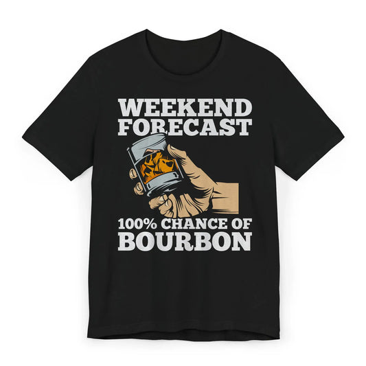 Flat image of shirt with “Weekend Forecast 100% Chance of Bourbon” slogan and whiskey glass