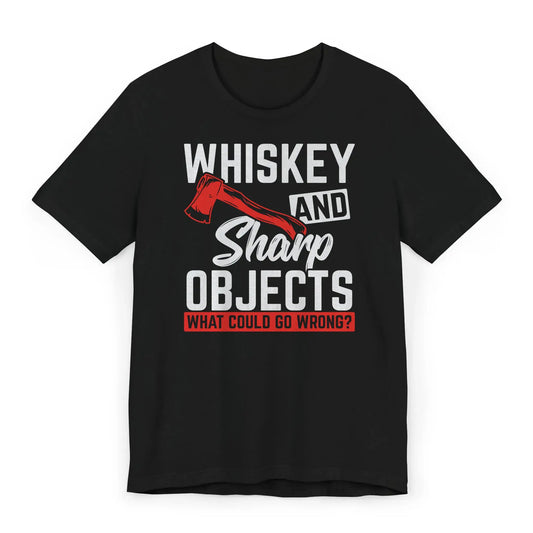 Black t-shirt with rustic design featuring an axe and the phrase Whiskey and Sharp Objects