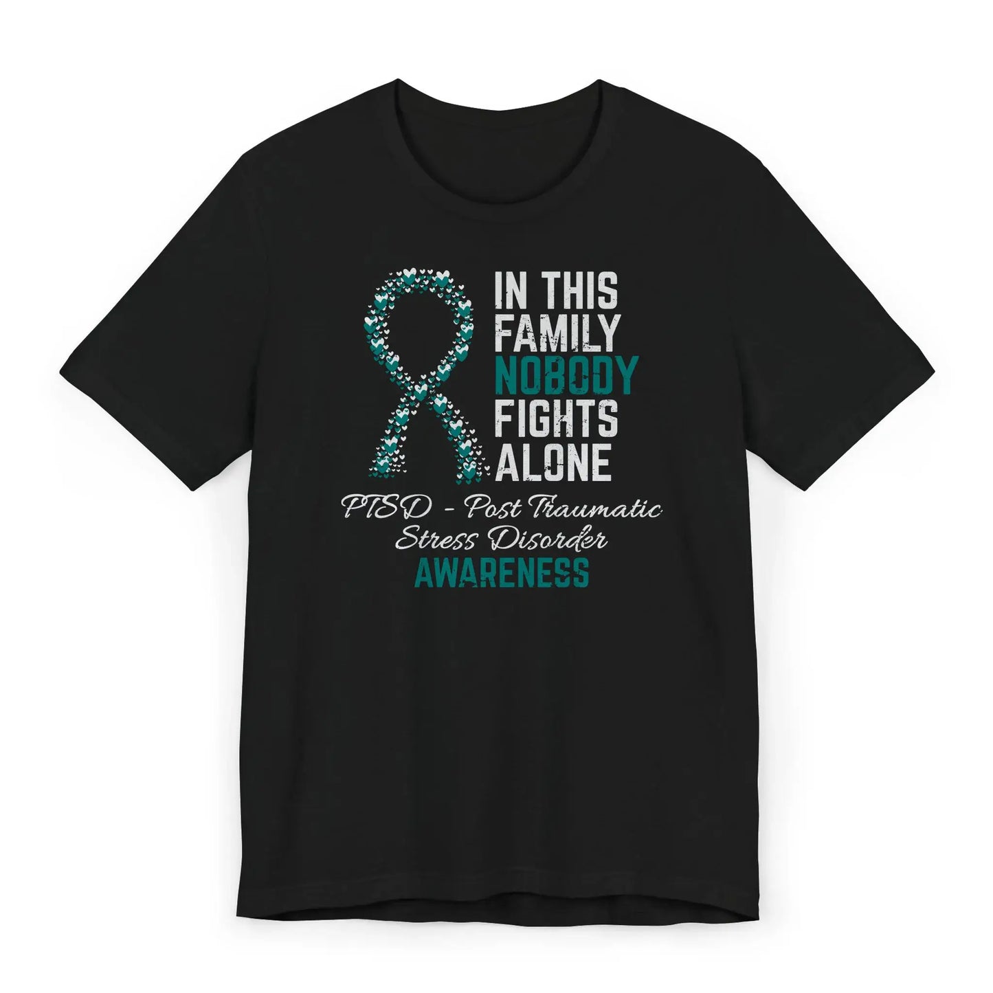 Flat image of the PTSD Awareness T-shirt with a teal ribbon and quote showing support for trauma survivors and mental health awareness.