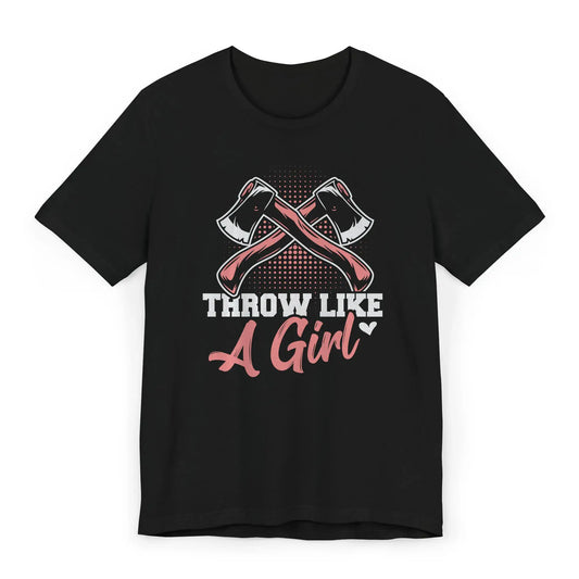Black Throw Like a Girl shirt with simple white text and a small axe illustration