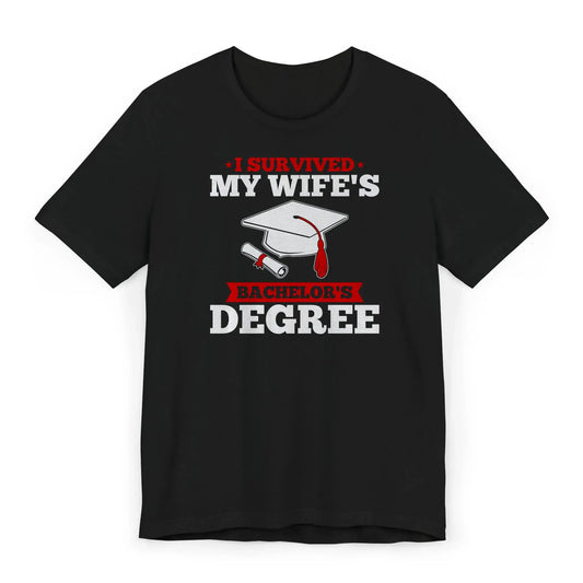 Black shirt with text I Survived My Wife’s Bachelor’s Degree and diploma illustration
